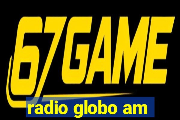 radio globo am